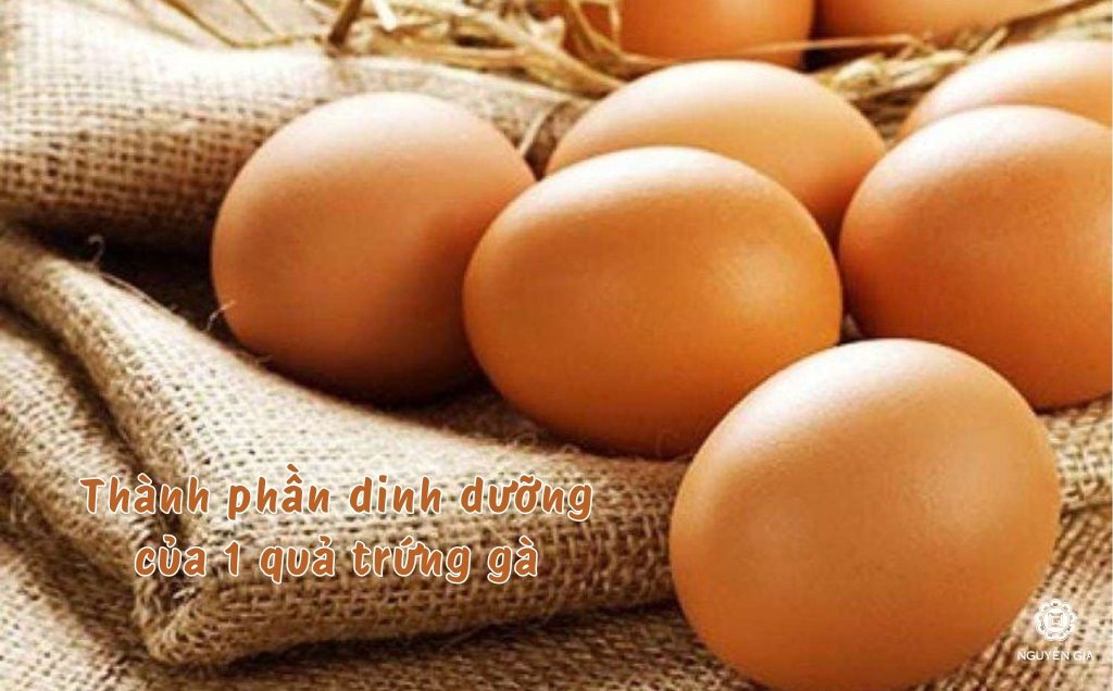 Giải mã chi tiết: Thành phần dinh dưỡng của 1 quả trứng gà